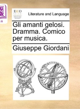 海外直订Gli Amanti Gelosi. Dramma. Comico Per Musica. 嫉妒的恋人。悲剧。音乐喜剧演员。