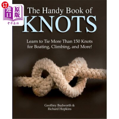海外直订The Handy Book of Knots: Learn to Tie More Than 150 Knots for Boating, Climbing, 手把手的结书:学习绑超过150