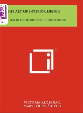 海外直订The Art of Interior Design: A Text in the Aesthetics of Interior Design 室内设计艺术：室内设计美学文本