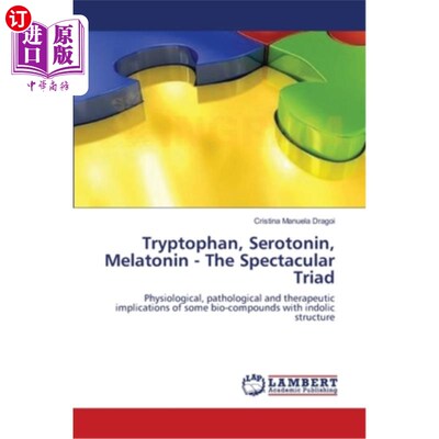 海外直订Tryptophan, Serotonin, Melatonin - The Spectacular Triad 色氨酸，血清素，褪黑素——惊人的三位一体