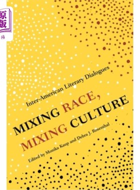 海外直订Mixing Race, Mixing Culture: Inter-American Literary Dialogues 混合种族，混合文化:美洲文学对话
