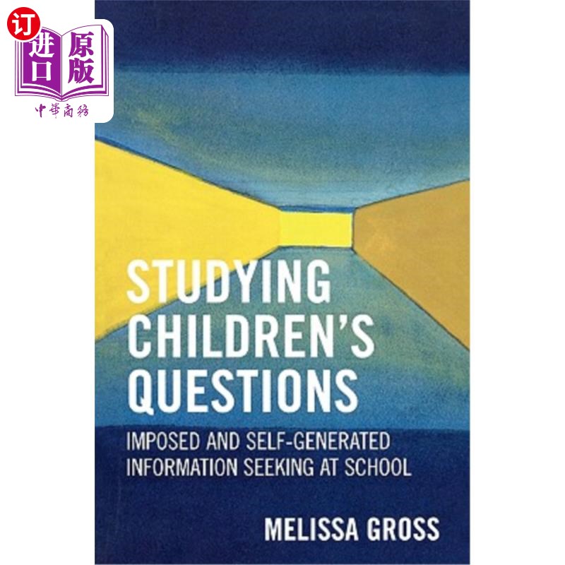 海外直订Studying Children's Questions: Imposed and Self-Generated Information Seeking at 研究儿童问题:学校强加的和