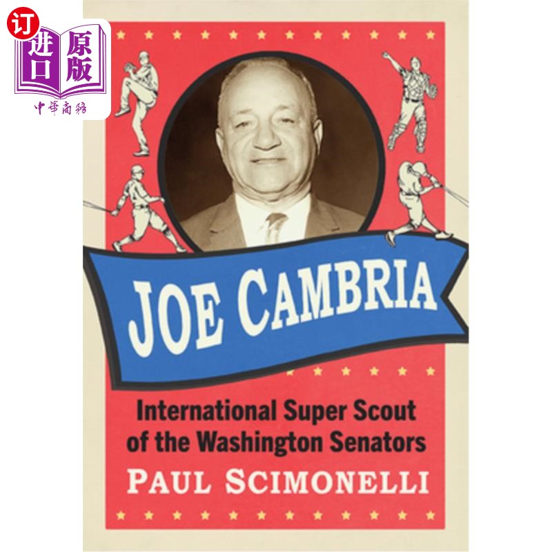 海外直订Joe Cambria: International Super Scout of the Washington Senators乔·坎布里亚:华盛顿参议员的国际超级球探