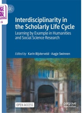 海外直订Interdisciplinarity in the Scholarly Life Cycle: Learning by Example in Humaniti 学术生命周期中的跨学科:人