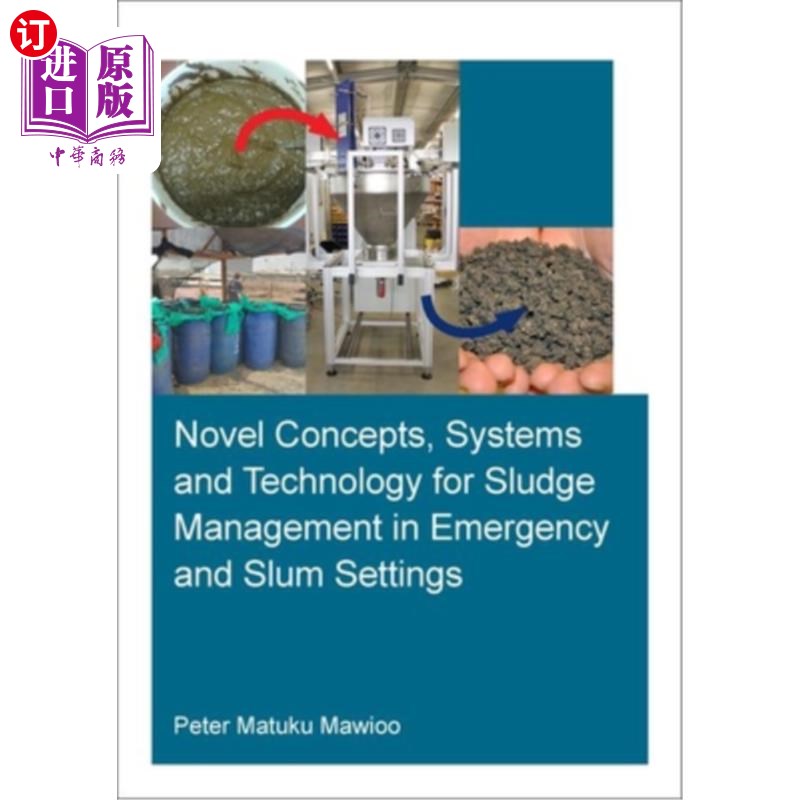 海外直订Novel Concepts, Systems and Technology for Sludge Management in Emergency and Sl 应急和贫民窟环境中污泥管理