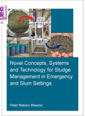 海外直订Novel Concepts, Systems and Technology for Sludge Management in Emergency and Sl 应急和贫民窟环境中污泥管理