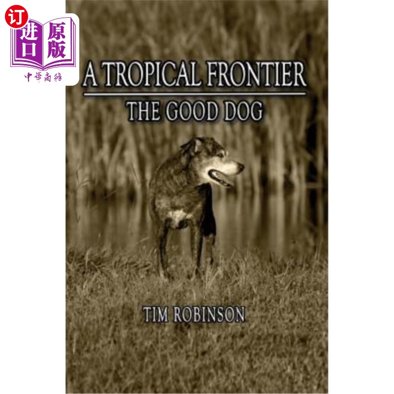 海外直订A Tropical Frontier: The Good Dog 热带边境：好狗