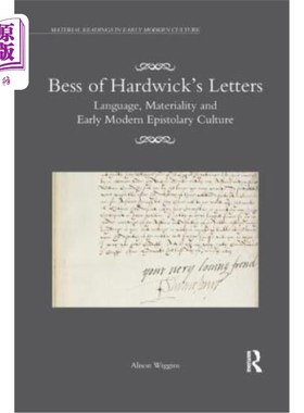 海外直订Bess of Hardwick's Letters: Language, Materiality, and Early Modern Epistolary C 哈德威克书信中的贝斯：语言