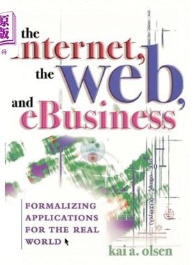 海外直订The Internet, the Web, and Ebusiness: Formalizing Applications for the Real Worl 互联网、Web和电子商务:为现