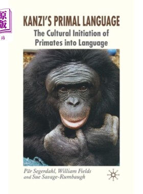 海外直订Kanzi's Primal Language: The Cultural Initiation of Primates Into Language Kanzi的原始语言:灵长类进入语言的文化