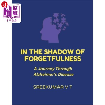 海外直订医药图书In the Shadow of Forgetfulness: A Journey Through Alzheimer's Disease 在健忘的阴影下：阿尔茨海默病