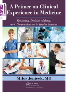 海外直订A Primer on Clinical Experience in Medicine: Reasoning, Decision Making, and Com 医学临床经验入门:健康科学
