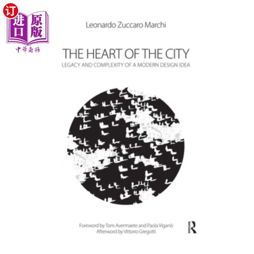 海外直订The Heart of the City: Legacy and Complexity of a Modern Design Idea 城市之心:现代设计理念的传承与复杂性