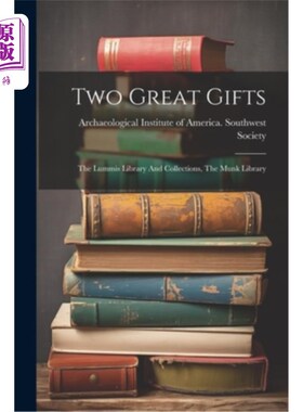 海外直订Two Great Gifts: The Lummis Library And Collections, The Munk Library 两个伟大的礼物：拉姆斯图书馆和馆藏，