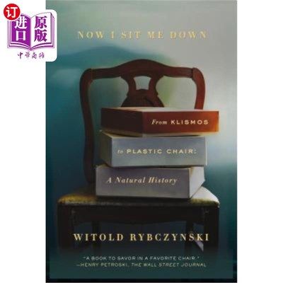 海外直订Now I Sit Me Down: From Klismos to Plastic Chair: A Natural History 现在我坐下:从克里斯莫斯到塑料椅子:自然