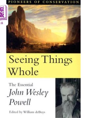 海外直订Seeing Things Whole: The Essential John Wesley Powell 《看事物的全貌:约翰·韦斯利·鲍威尔