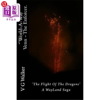 海外直订Venn - The Enforcer. the Flight of the Dragons.: A Wayland Saga 维恩——执法者。龙的飞翔：韦兰传奇