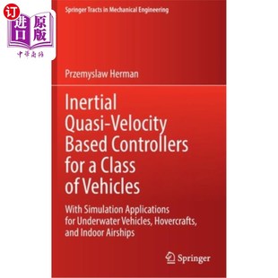 海外直订Inertial Quasi-Velocity Based Controllers for a Class of Vehicles: With Simulati 一类载具的惯性准速度控制器