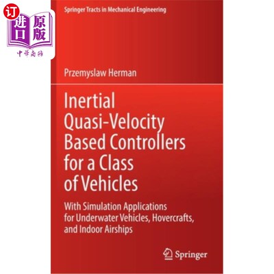 海外直订Inertial Quasi-Velocity Based Controllers for a Class of Vehicles: With Simulati 一类载具的惯性准速度控制器