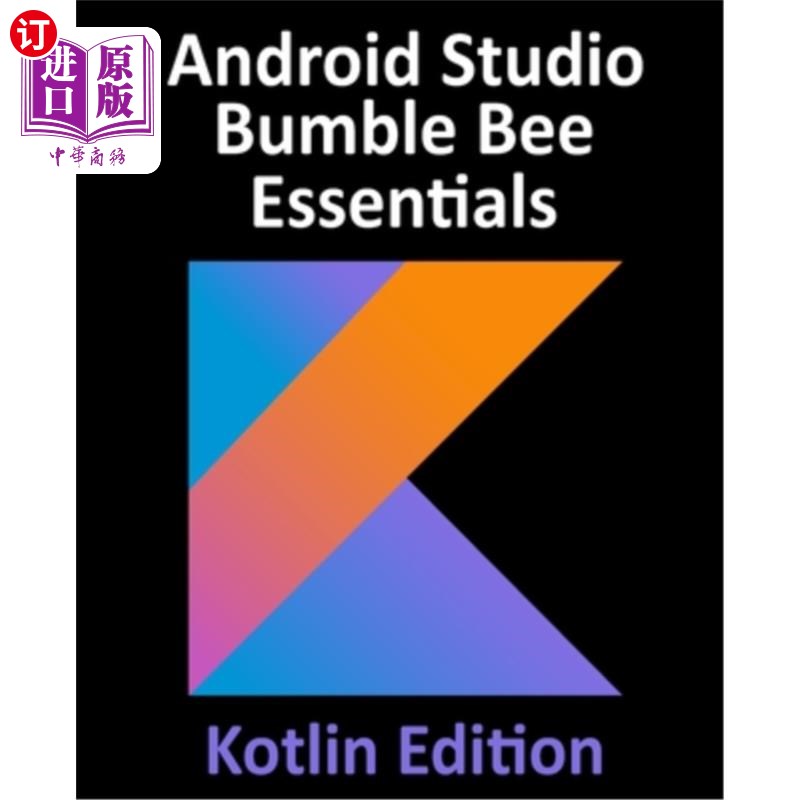 海外直订Android Studio Bumble Bee Essentials - Kotlin Edition: Developing Android Apps U Android St