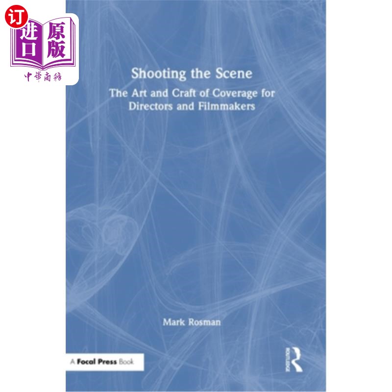 海外直订Shooting the Scene: The Art and Craft of Coverage for Directors and Filmmakers Shooting the