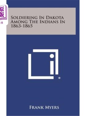 海外直订Soldiering in Dakota Among the Indians in 1863-1865 1863-1865年达科他州印第安人中的军人