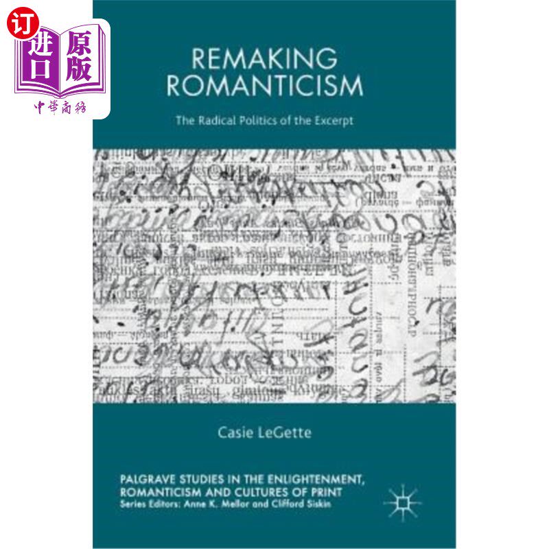 海外直订Remaking Romanticism: The Radical Politics of the Excerpt 重铸浪漫主义:节选中的激进政治