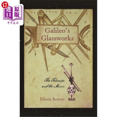海外直订Galileo's Glassworks: The Telescope and the Mirror 伽利略的玻璃制品:望远镜和镜子