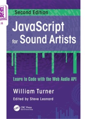 海外直订JavaScript for Sound Artists: Learn to Code with the Web Audio API 针对声音艺术家的JavaScript:学习使用Web A