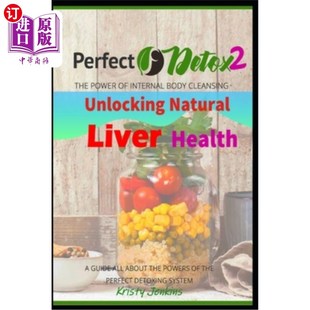 Natural Unlocking Liver Health 2：解锁天然肝脏健康 海外直订医药图书Perfect@Detox Perfect@Detox