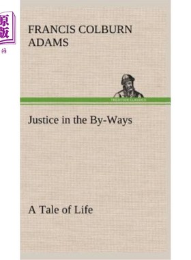 海外直订Justice in the By-Ways, a Tale of Life 顺便说一句，正义是人生的故事