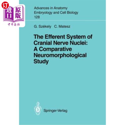 海外直订The Efferent System of Cranial Nerve Nuclei: A Comparative Neuromorphological St 颅神经核传出系统的比较神经