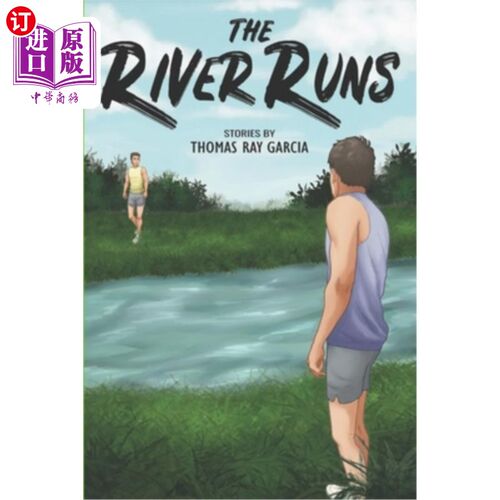 海外直订The River Runs: Stories by Thomas Ray Garcia 《河流奔流:托马斯·雷·加西亚的故事