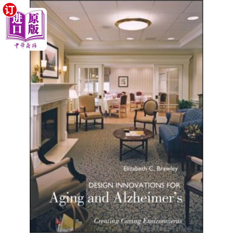 海外直订Design Innovations for Aging and Alzheimer's: Creating Caring Environments 老龄化和阿尔茨海默病的设计创新: