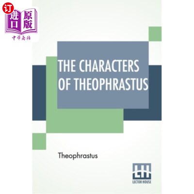 海外直订The Characters Of Theophrastus: A Translation, With Introduction By Charles E. B 《西奥弗拉斯图斯的人物:译