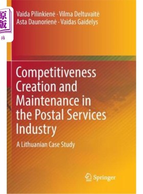 海外直订Competitiveness Creation and Maintenance in the Postal Services Industry: A Lith 邮政服务业竞争力的创造与维
