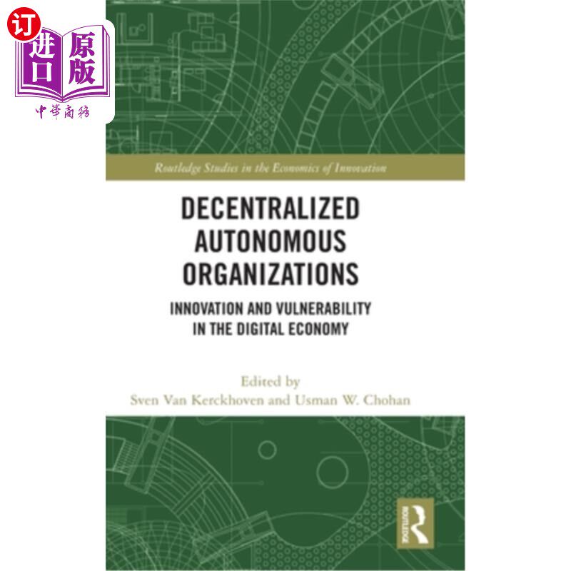 海外直订Decentralized Autonomous Organizations: Innovation and Vulnerability in the Digi 分散的自治组织：数字经济中