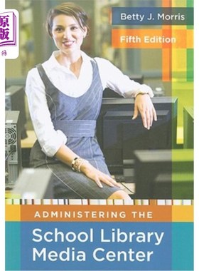海外直订Administering the School Library Media Center 管理学校图书馆媒体中心