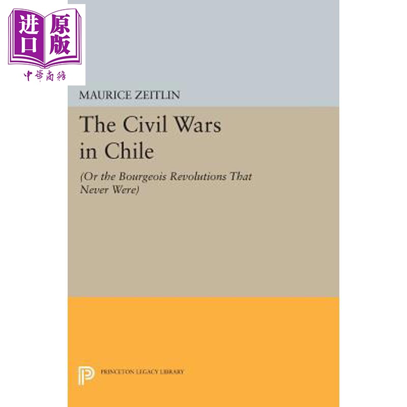 预售 智利内战 或从来没有的资产阶级革命 The Civil Wars in Chile 英文原版 Maurice Zeitlin【中商原版】