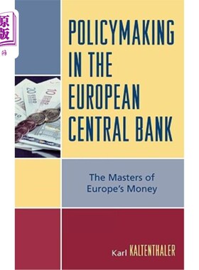海外直订Policymaking in the European Central Bank: The Masters of Europe's Money 欧洲央行的政策制定：欧洲货币的主人
