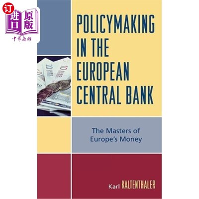 海外直订Policymaking in the European Central Bank: The Masters of Europe's Money 欧洲央行的政策制定：欧洲货币的主人