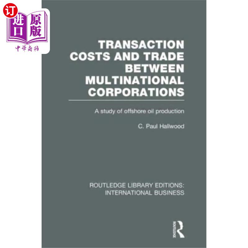 海外直订Transaction Costs & Trade Between Multinational ... 跨国公司间的交易成本与贸易(RLE国际商务)