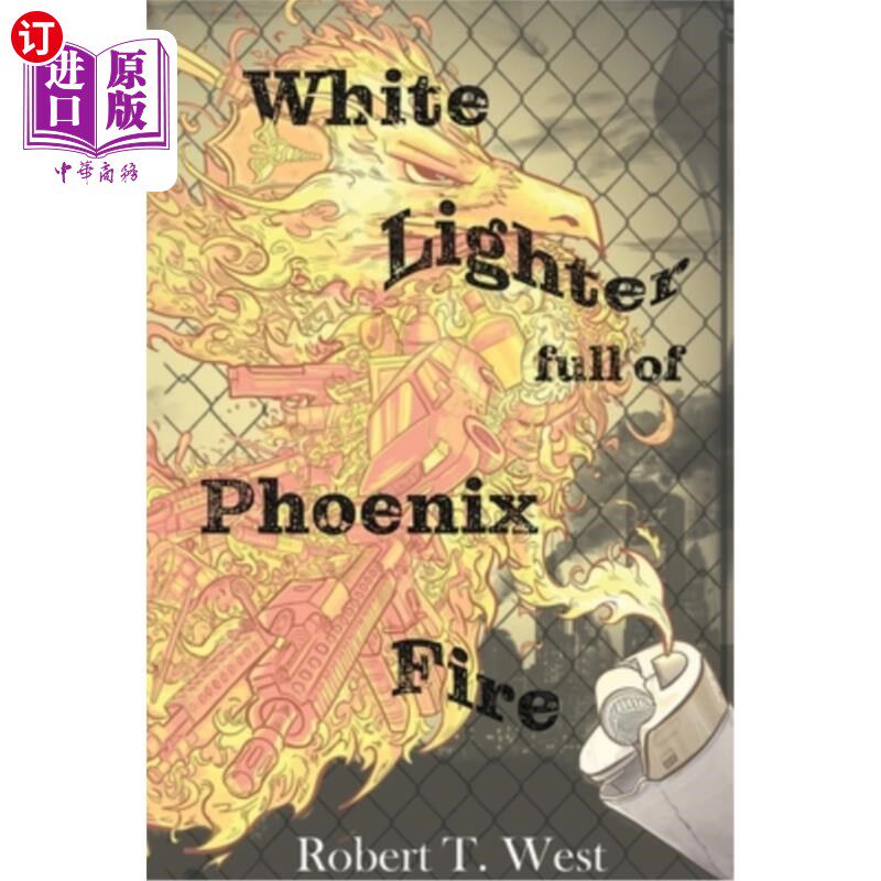 海外直订White Lighter Full Of Phoenix Fire: An absurd anthology 充满凤凰之火的白色打火机:荒诞的选集