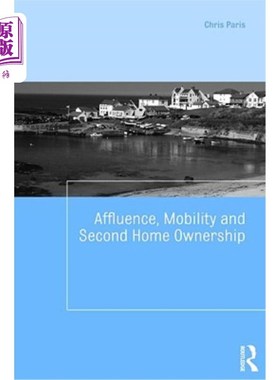 海外直订Affluence, Mobility and Second Home Ownership 富裕，流动性和二套房所有权