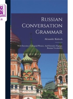 海外直订Russian Conversation Grammar; With Exercises, Colloquial Phrases, And Extensive  俄语会话语法;与练习，口语