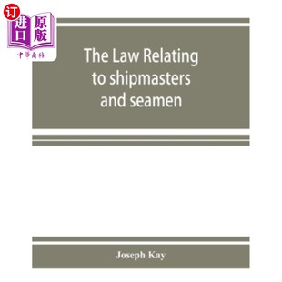 海外直订The law relating to shipmasters and seamen: their appointment, duties, powers, r 关于船长和海员的法律：他们