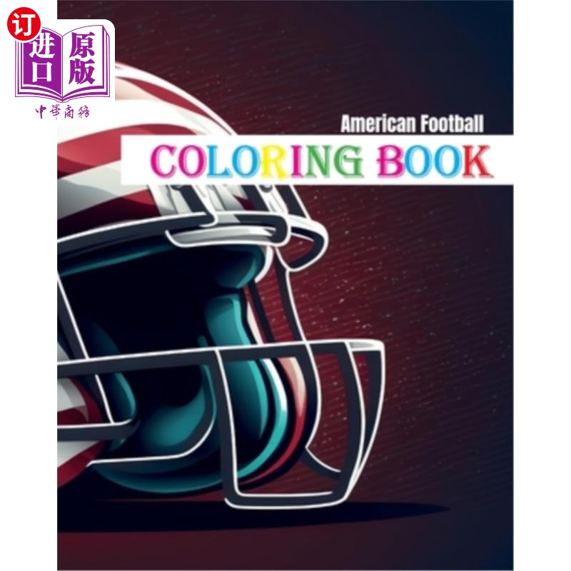 海外直订American Football - Coloring Book: Play, Fun, and Color for Young Sports Fans 美式足球-着色书：玩，乐趣，和