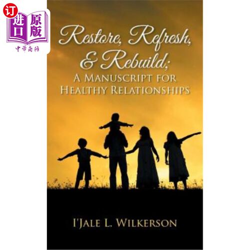 海外直订Restore, Refresh, & Rebuild; A Manuscript for Healthy Relationships 恢复、刷新和重建；健康关系的手稿