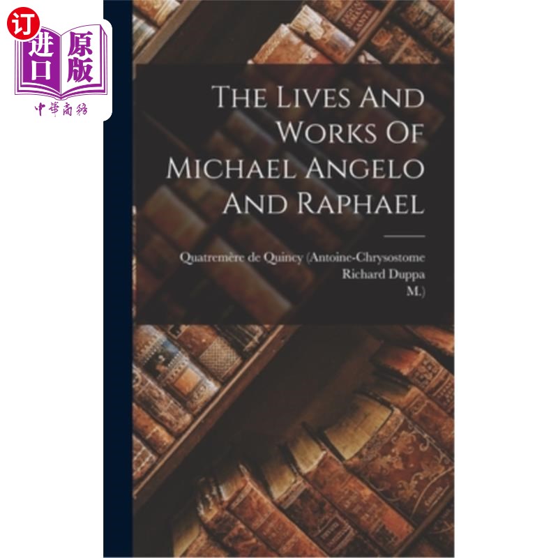 海外直订The Lives And Works Of Michael Angelo And Raphael 米开朗基罗和拉斐尔的生平和作品