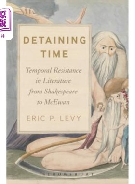 海外直订Detaining Time: Temporal Resistance in Literature from Shakespeare to McEwan 扣留时间:从莎士比亚到麦克尤恩